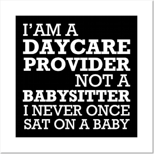 Daycare Provider Not A Babysitter Posters and Art